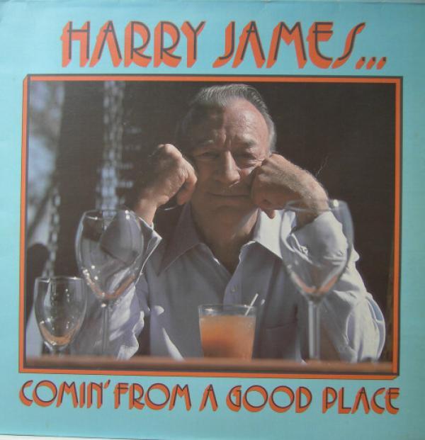 Harry James  - Comin' From A Good Place
