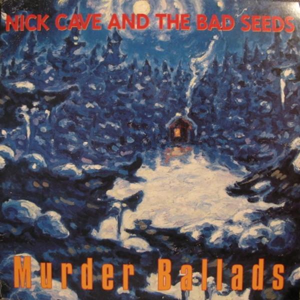 Nick Cave & The Bad Seeds - Murder Ballads