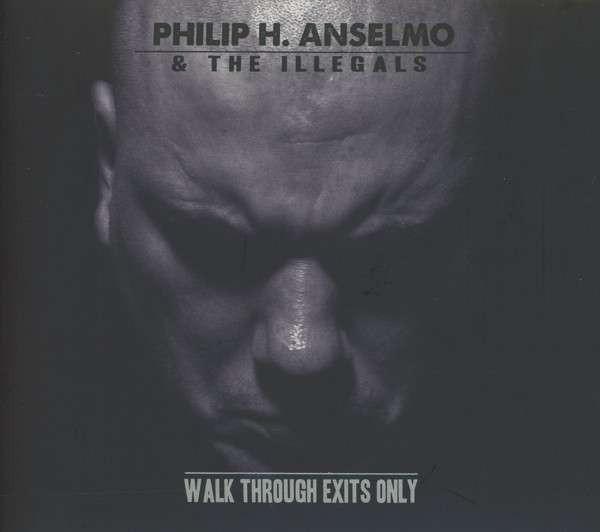 Philip H. Anselmo & The Illegals - Walk Through Exits Only