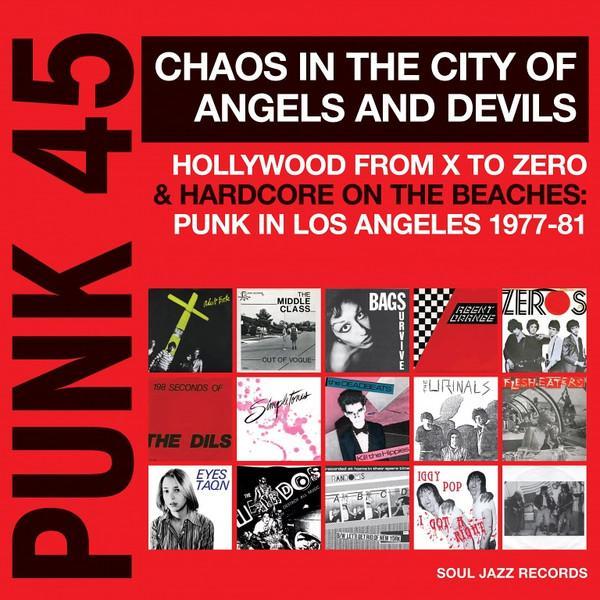  - Punk 45 Chaos In The City Of Angels And Devils (Hollywood From X To Zero & Hardcore On The Beaches: Punk In Los Angeles 1977-81)