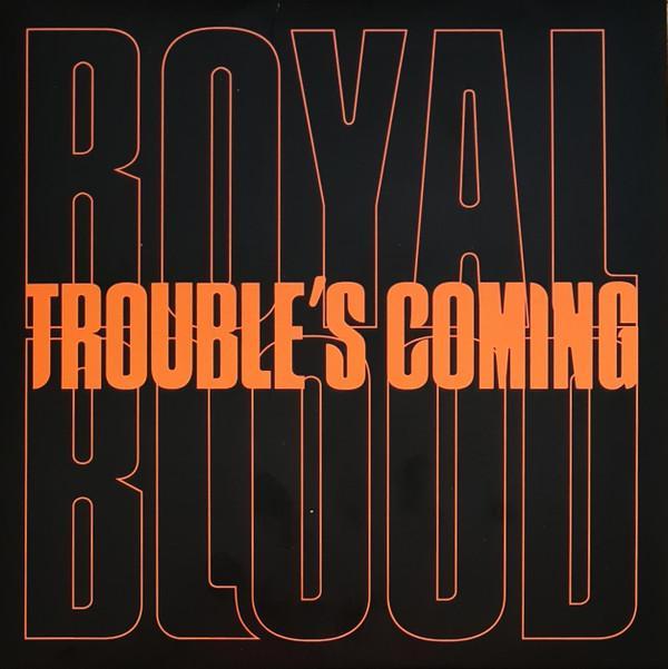 Royal Blood  - Trouble's Coming