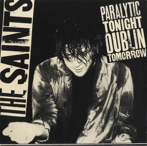 The Saints  - Paralytic Tonight, Dublin Tomorrow