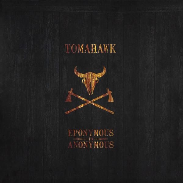 Tomahawk  - Eponymous To Anonymous